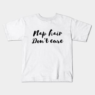 nap hair dont care Kids T-Shirt